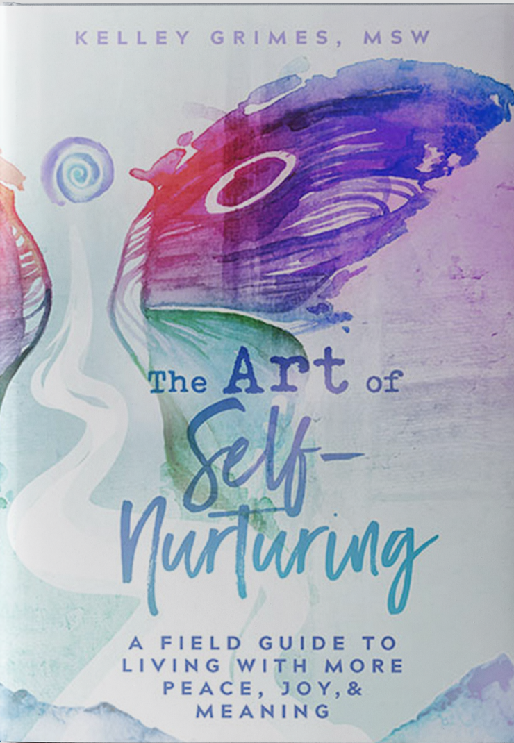 The Art of Self-Nurturing by Kelley Grimes, MSW | Inspired Living Publishing